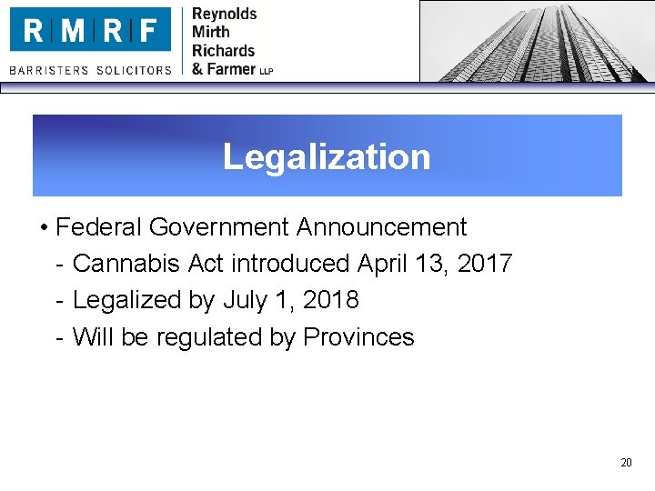 Legalization • Federal Government Announcement - Cannabis Act introduced April 13, 2017 - Legalized