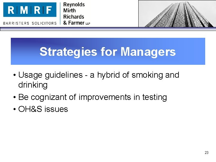 Strategies for Managers • Usage guidelines - a hybrid of smoking and drinking •