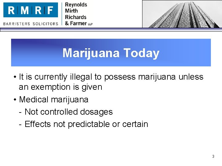 Marijuana Today • It is currently illegal to possess marijuana unless an exemption is
