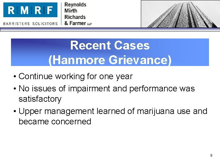 Recent Cases (Hanmore Grievance) • Continue working for one year • No issues of