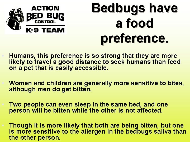 Bedbugs have a food preference. • Humans, this preference is so strong that they
