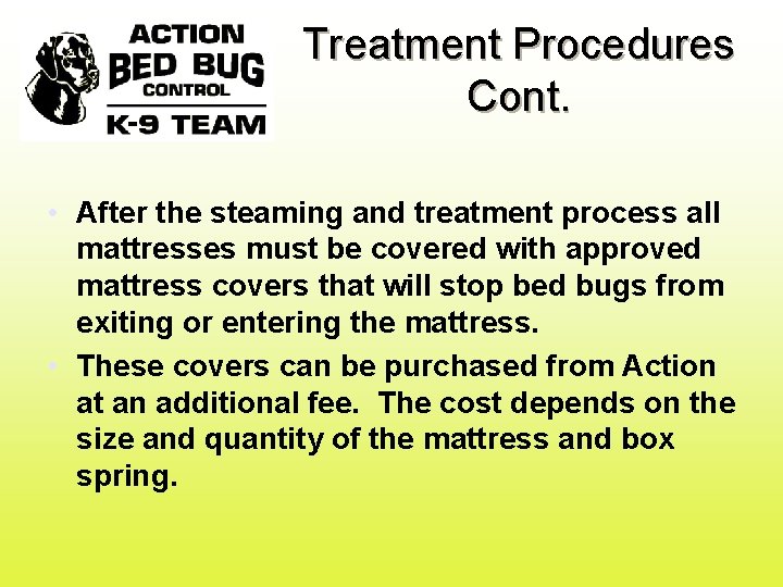 Treatment Procedures Cont. • After the steaming and treatment process all mattresses must be