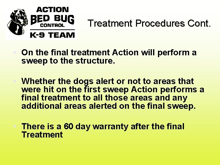 Treatment Procedures Cont. • On the final treatment Action will perform a sweep to