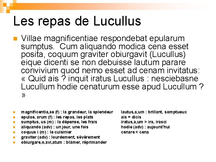 Les repas de Lucullus n n n n Villae magnificentiae respondebat epularum sumptus. Cum