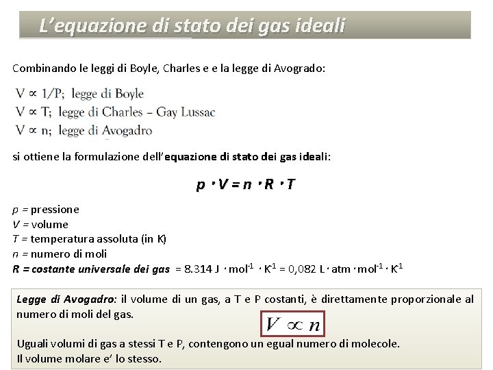 L’equazione di stato dei gas ideali Combinando le leggi di Boyle, Charles e e