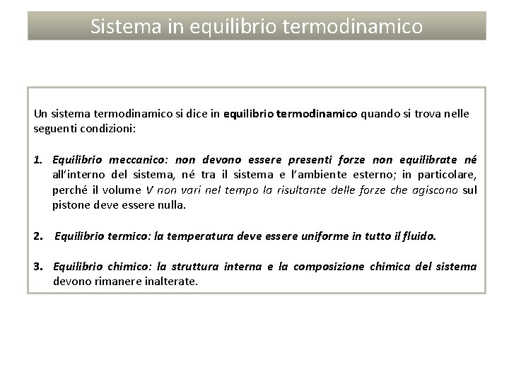 Sistema in equilibrio termodinamico Un sistema termodinamico si dice in equilibrio termodinamico quando si