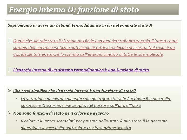 Energia interna U: funzione di stato Supponiamo di avere un sistema termodinamico in un