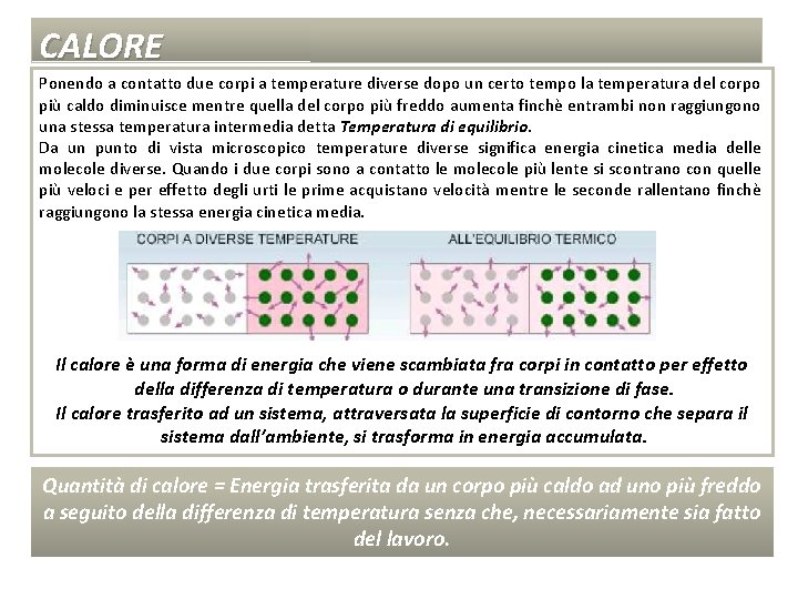 CALORE Ponendo a contatto due corpi a temperature diverse dopo un certo tempo la