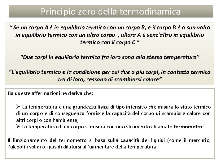 Principio zero della termodinamica “ Se un corpo A è in equilibrio termico con