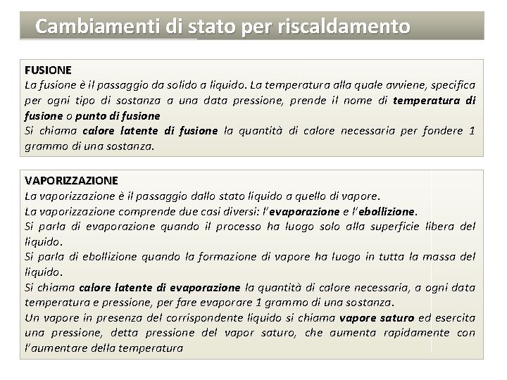 Cambiamenti di stato per riscaldamento FUSIONE La fusione è il passaggio da solido a