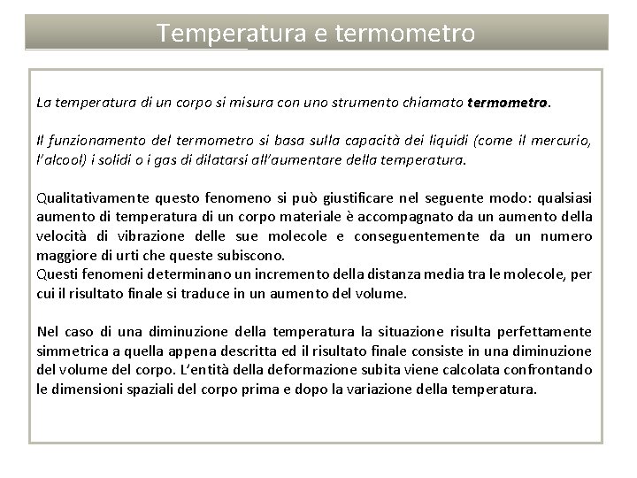 Temperatura e termometro La temperatura di un corpo si misura con uno strumento chiamato