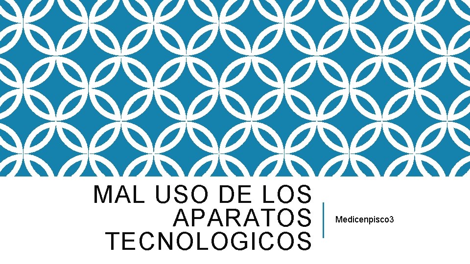 MAL USO DE LOS APARATOS TECNOLOGICOS Medicenpisco 3 