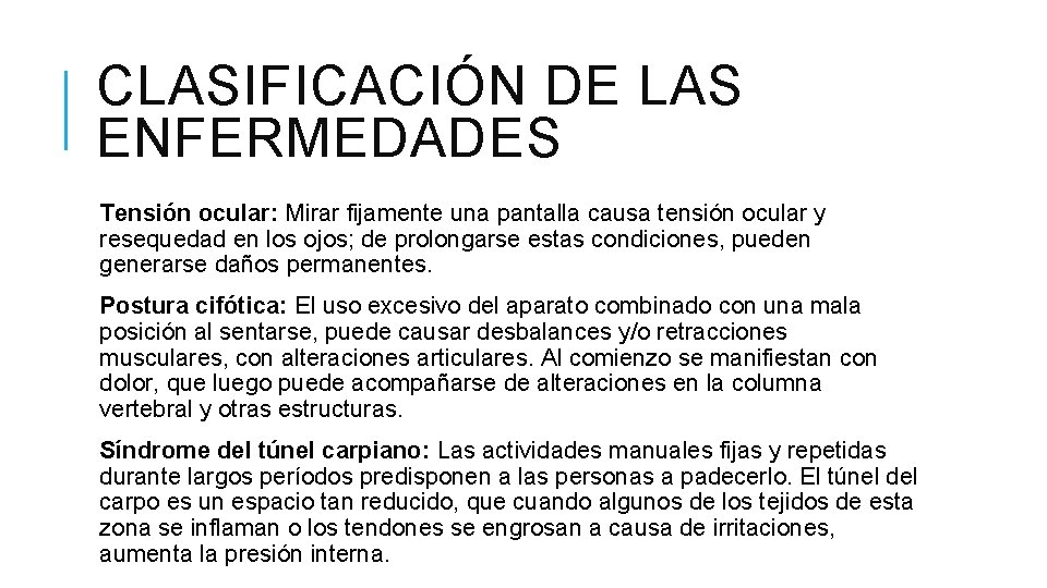 CLASIFICACIÓN DE LAS ENFERMEDADES Tensión ocular: Mirar fijamente una pantalla causa tensión ocular y