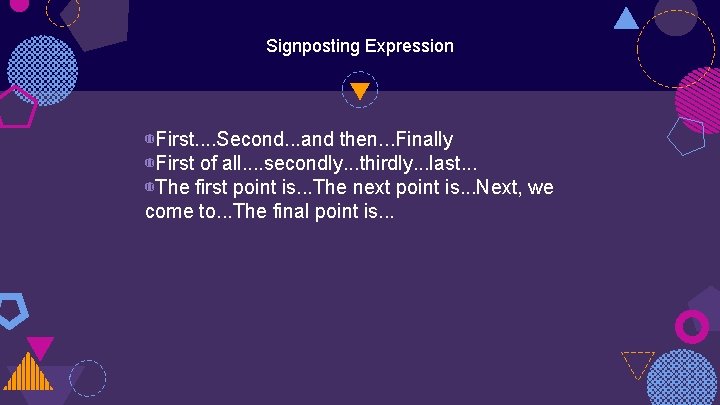 Signposting Expression ◍First. . Second. . . and then. . . Finally ◍First of Signposting Expression ◍First. . Second. . . and then. . . Finally ◍First of