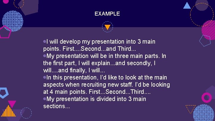 EXAMPLE ◍I will develop my presentation into 3 main points. First. . Second. . EXAMPLE ◍I will develop my presentation into 3 main points. First. . Second. .