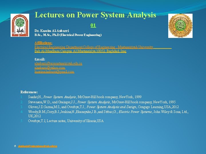 Lectures on Power System Analysis 01 Dr. Kassim Al-Anbarri B. Sc. , M. Sc.