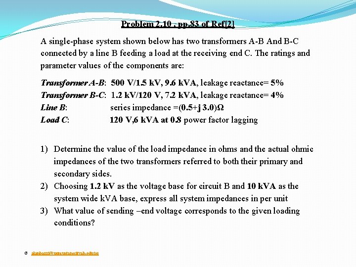 Problem 2. 10 , pp. 83 of Ref[2] A single-phase system shown below has