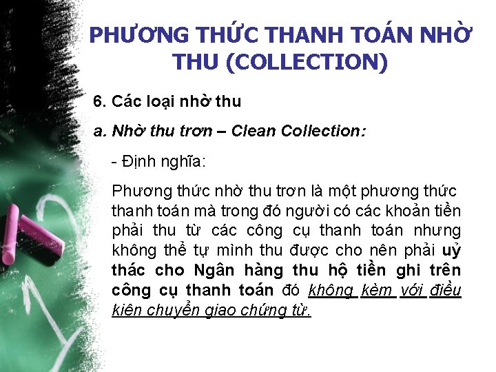 PHƯƠNG THỨC THANH TOÁN NHỜ THU (COLLECTION) 6. Các loại nhờ thu a. Nhờ