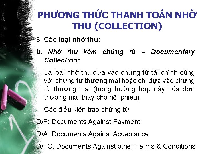 PHƯƠNG THỨC THANH TOÁN NHỜ THU (COLLECTION) 6. Các loại nhờ thu: b. Nhờ