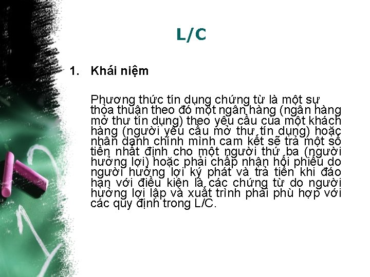 L/C 1. Khái niệm Phương thức tín dụng chứng từ là một sự thỏa