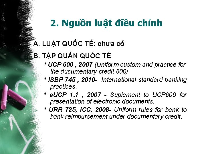 2. Nguồn luật điều chỉnh A. LUẬT QUỐC TẾ: chưa có B. TẬP QUÁN