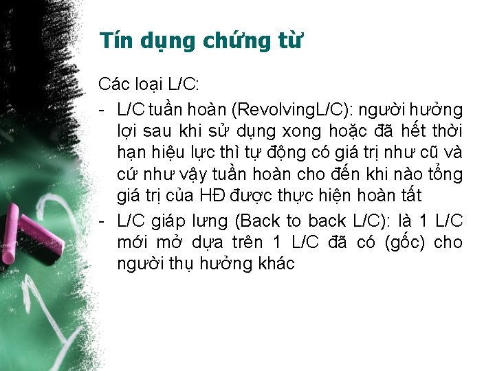 Tín dụng chứng từ Các loại L/C: - L/C tuần hoàn (Revolving. L/C): người