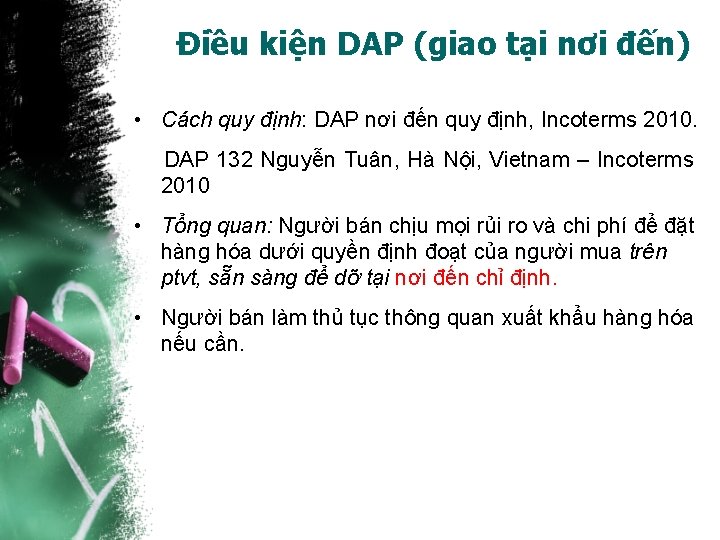 Điều kiện DAP (giao tại nơi đến) • Cách quy định: DAP nơi đến