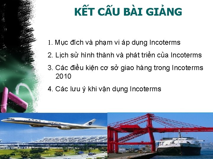 KẾT CẤU BÀI GIẢNG 1. Mục đích và phạm vi áp dụng Incoterms 2.