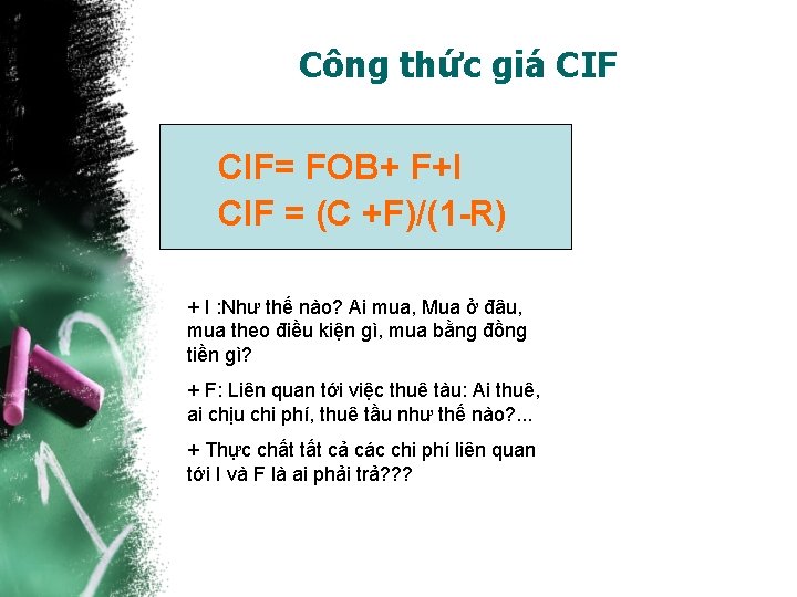 Công thức giá CIF= FOB+ F+I CIF = (C +F)/(1 -R) + I :