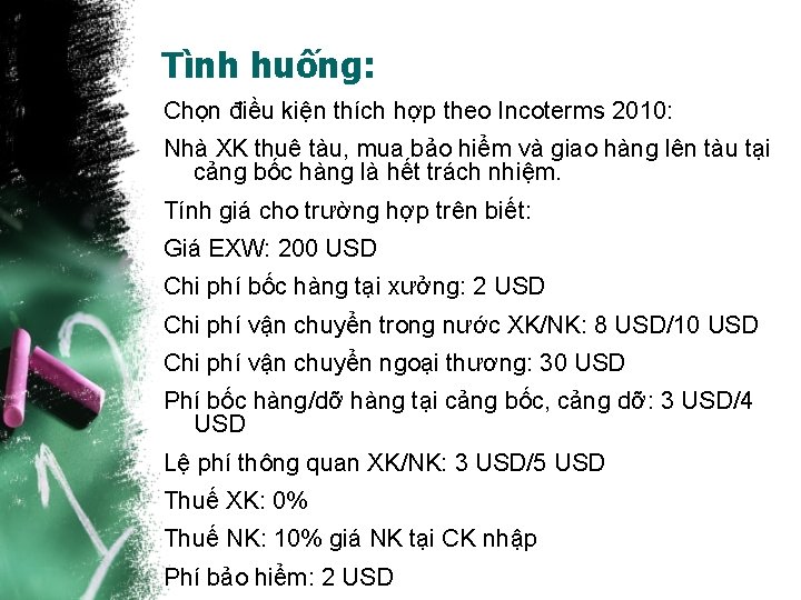 Tình huống: Chọn điều kiện thích hợp theo Incoterms 2010: Nhà XK thuê tàu,