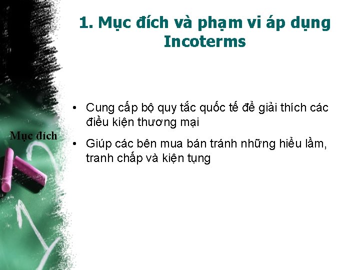 1. Mục đích và phạm vi áp dụng Incoterms • Cung cấp bộ quy