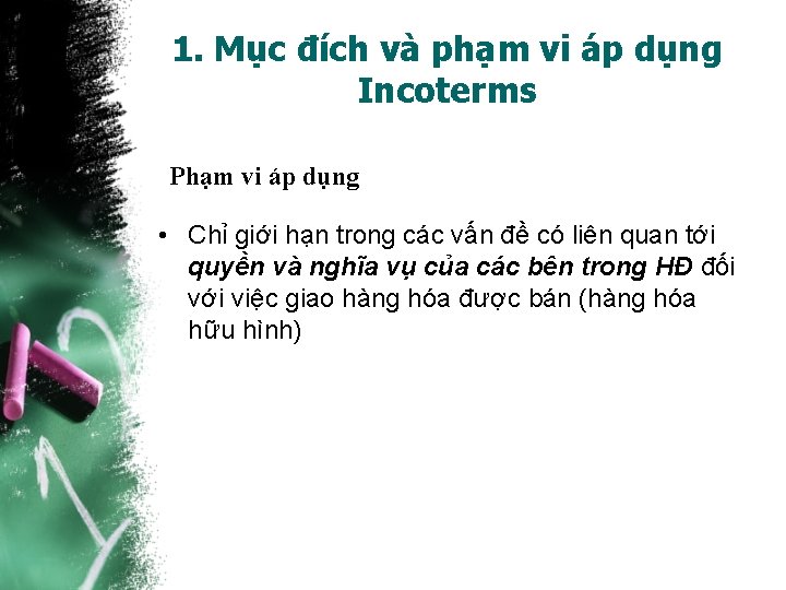 1. Mục đích và phạm vi áp dụng Incoterms Phạm vi áp dụng •