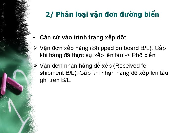 2/ Phân loại vận đơn đường biển • Căn cứ vào trình trạng xếp