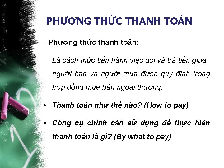 PHƯƠNG THỨC THANH TOÁN - Phương thức thanh toán: Là cách thức tiến hành