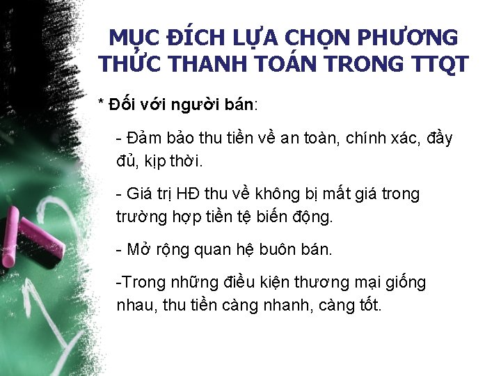 MỤC ĐÍCH LỰA CHỌN PHƯƠNG THỨC THANH TOÁN TRONG TTQT * Đối với người