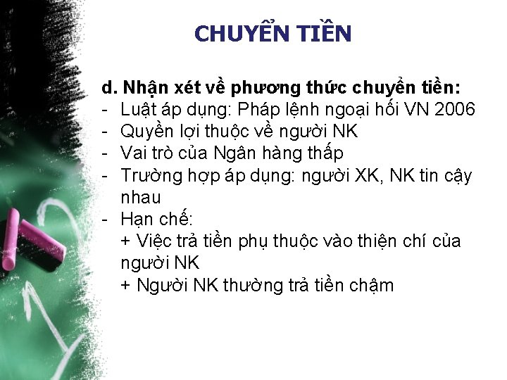 CHUYỂN TIỀN d. Nhận xét về phương thức chuyển tiền: - Luật áp dụng: