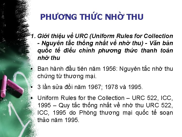 PHƯƠNG THỨC NHỜ THU 1. Giới thiệu về URC (Uniform Rules for Collection -