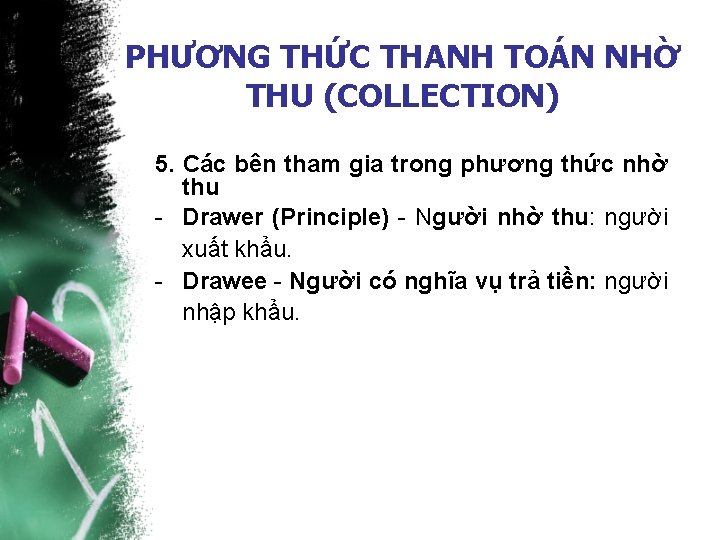 PHƯƠNG THỨC THANH TOÁN NHỜ THU (COLLECTION) 5. Các bên tham gia trong phương