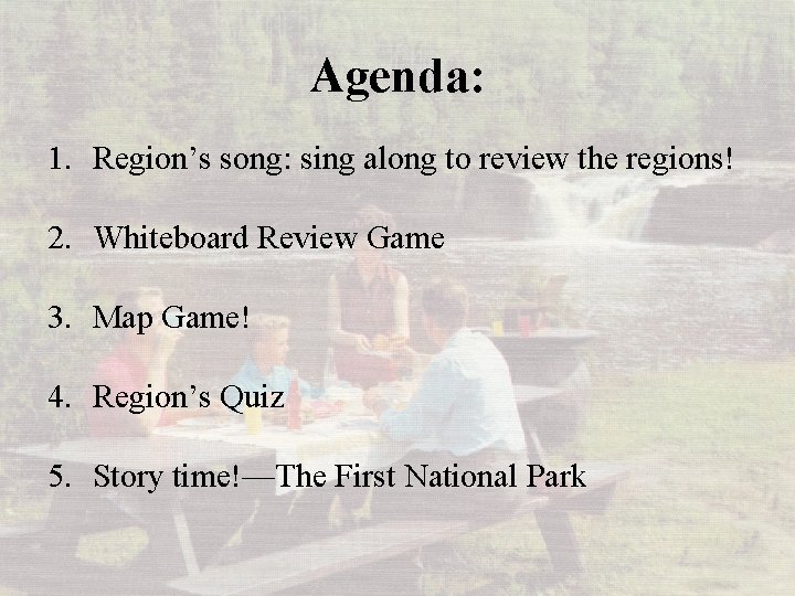 Agenda: 1. Region’s song: sing along to review the regions! 2. Whiteboard Review Game
