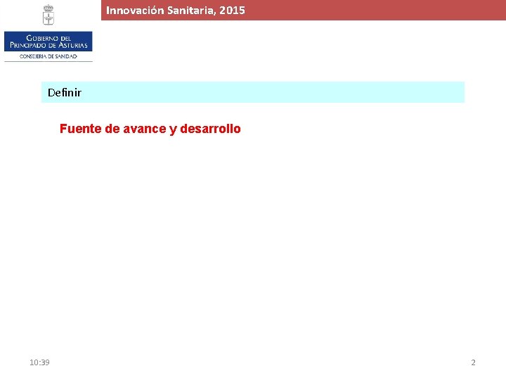 Innovación. Proyecto Sanitaria, de 2015 Ampliación y Mejora del Hospital de Cabueñes, 2015 Definir