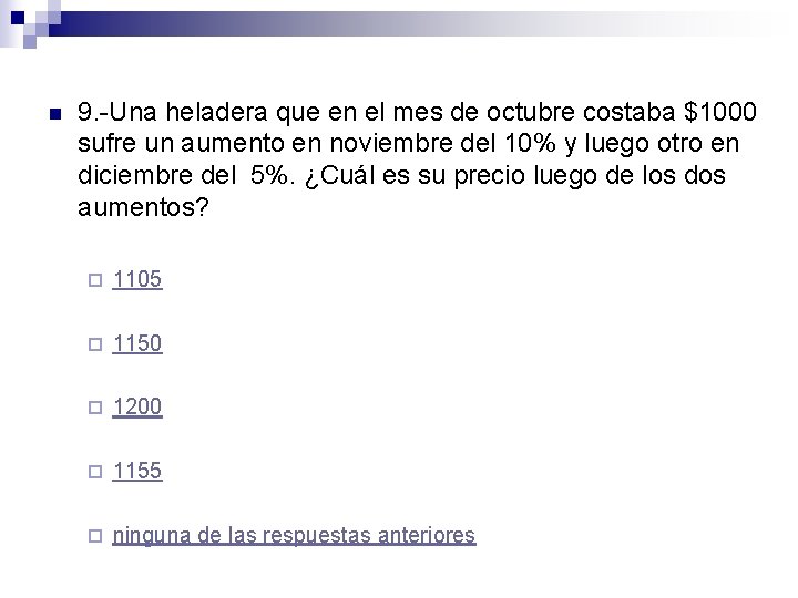 n 9. -Una heladera que en el mes de octubre costaba $1000 sufre un