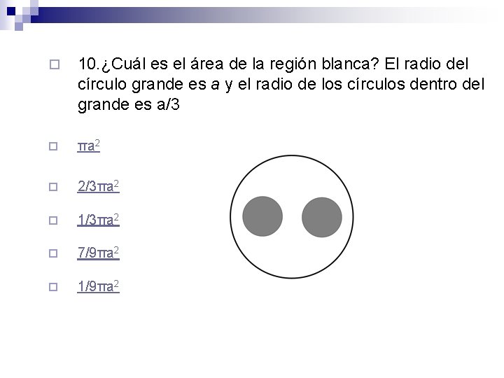 ¨ 10. ¿Cuál es el área de la región blanca? El radio del círculo