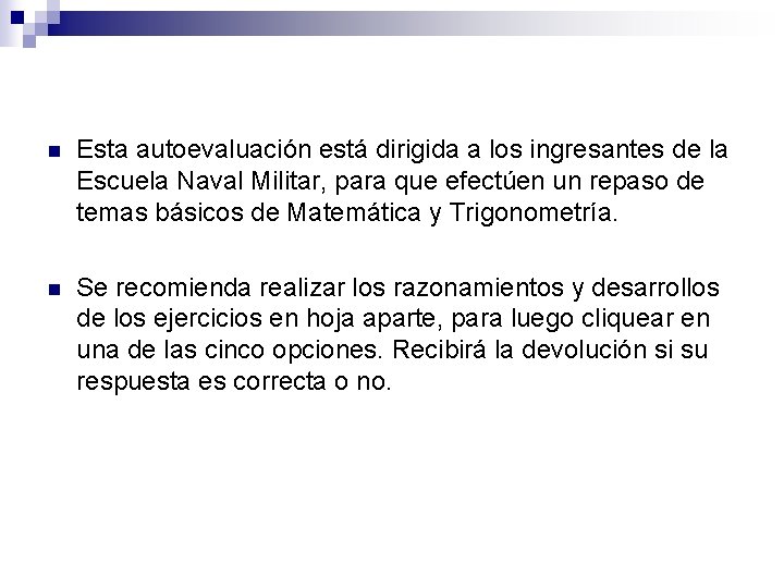 n Esta autoevaluación está dirigida a los ingresantes de la Escuela Naval Militar, para