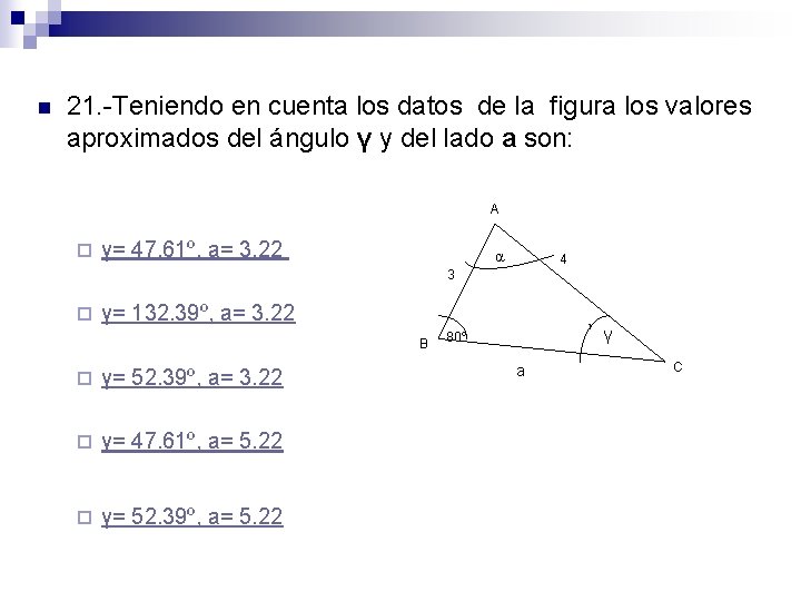 n 21. -Teniendo en cuenta los datos de la figura los valores aproximados del