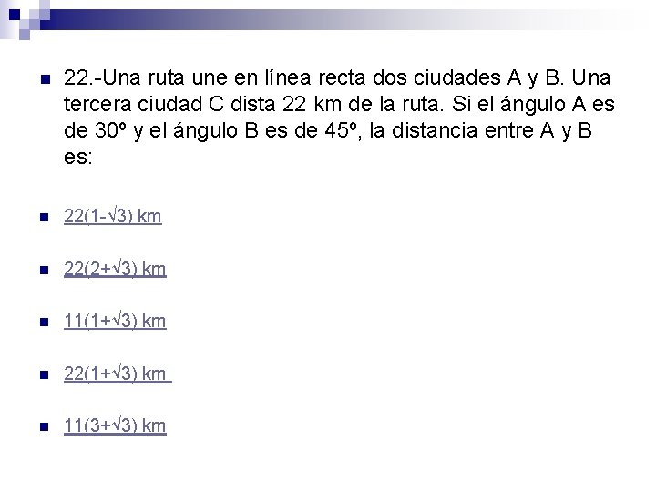 n 22. -Una ruta une en línea recta dos ciudades A y B. Una