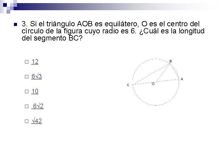 n 3. Si el triángulo AOB es equilátero, O es el centro del círculo