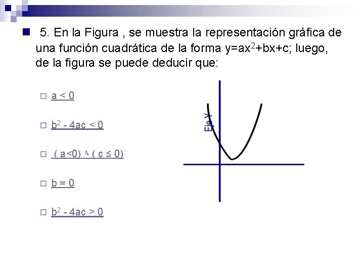 n 5. En la Figura , se muestra la representación gráfica de una función