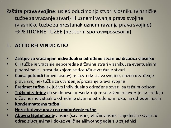 Zaštita prava svojine: usled oduzimanja stvari vlasniku (vlasničke tužbe za vraćanje stvari) ili uznemiravanja