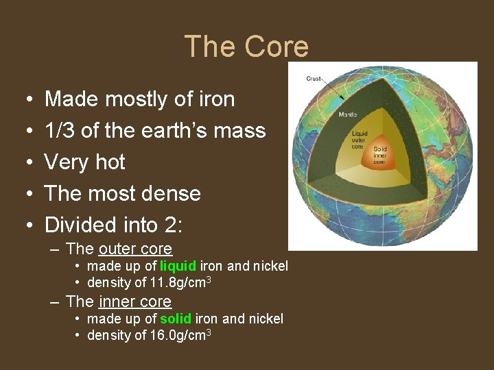 The Core • • • Made mostly of iron 1/3 of the earth’s mass