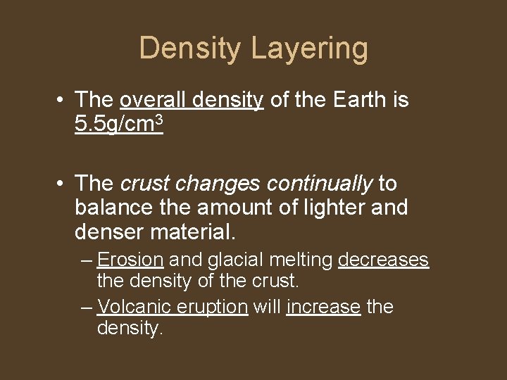Density Layering • The overall density of the Earth is 5. 5 g/cm 3